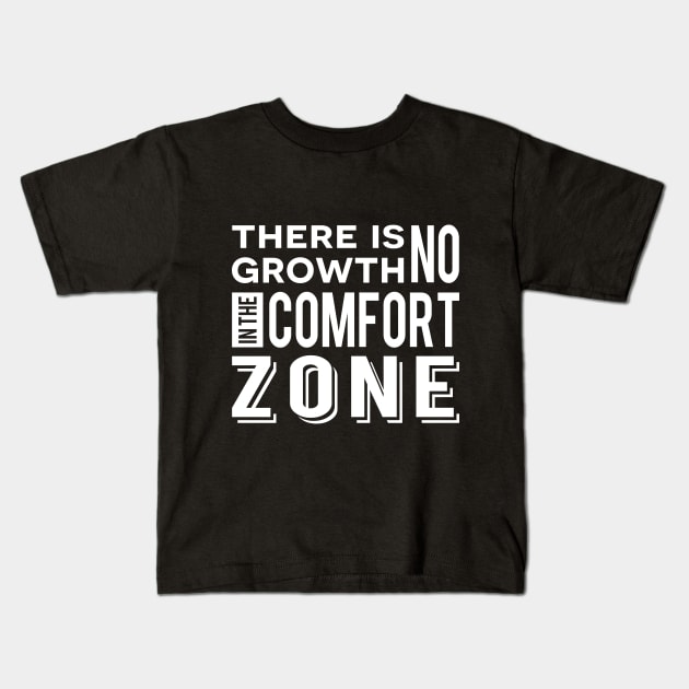 There is no growth in the comfort zone Kids T-Shirt by Town Square Shop